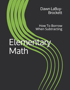 Elementary Math: How To Borrow When Subtracting