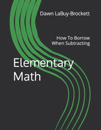 Elementary Math: How To Borrow When Subtracting