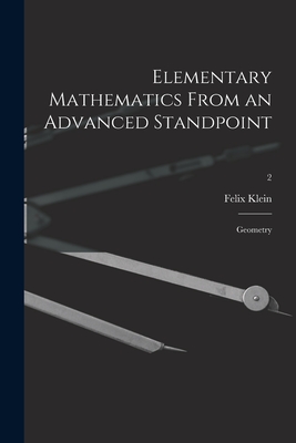 Elementary Mathematics From an Advanced Standpoint: Geometry; 2 - Klein, Felix 1849-1925