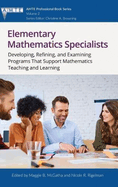Elementary Mathematics Specialists: Developing, Refining, and Examining Programsthat Support Mathematics Teaching and Learning