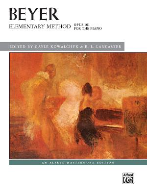 Elementary Method for the Piano, Op. 101 - Beyer, Ferdinand (Composer), and Kowalchyk, Gayle (Composer), and Lancaster, E L (Composer)