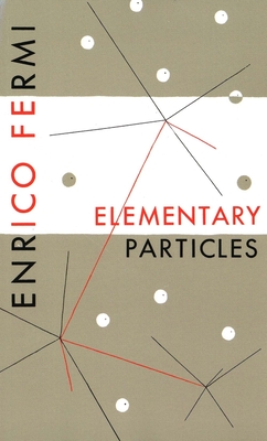 Elementary Particles - Fermi, Enrico