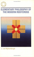 Elementary Philosophy of the Modern Rosycross - Van Rijckenborgh, Jan, and Rijckenborgh, J. Van