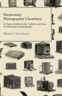 Elementary Photographic Chemistry - A Classic Article on the Varieties and Uses of Chemicals in Photography