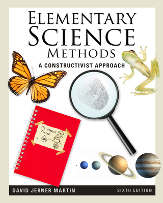 Elementary Science Methods: A Constructivist Approach - Martin, David Jerner