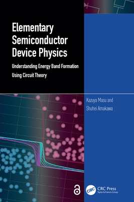Elementary Semiconductor Device Physics: Understanding Energy Band Formation Using Circuit Theory - Masu, Kazuya, and Amakawa, Shuhei