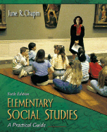 Elementary Social Studies: A Practical Guide - Chapin, June
