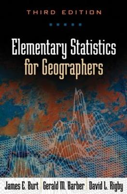 Elementary Statistics for Geographers - Burt, James E, PhD, and Barber, Gerald M, PhD, and Rigby, David L, PhD