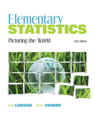 Elementary Statistics: Picturing the World - Larson, Ron, and Farber, Betsy