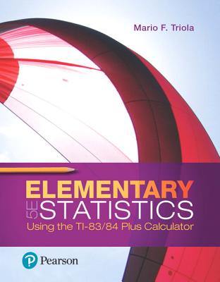 Elementary Statistics Using the Ti-83/84 Plus Calculator Plus Mylab Statistics with Pearson Etext -- 24 Month Access Card Package - Triola, Mario