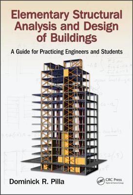 Elementary Structural Analysis and Design of Buildings: A Guide for Practicing Engineers and Students - Pilla, Dominick