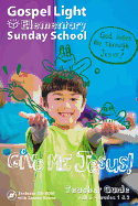 Elementary Sunday School: Give Me Jesus Teacher Guide Fall B Grades 1&2