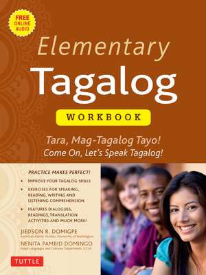 Elementary Tagalog Workbook: Tara, Mag-Tagalog Tayo! Come On, Let's Speak Tagalog! (Online Audio Download Included) - Domigpe, Jiedson R., and Domingo, Nenita Pambid