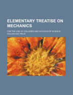 Elementary Treatise on Mechanics: For the Use of Colleges and Schools of Science