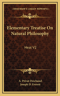 Elementary Treatise on Natural Philosophy: Heat V2