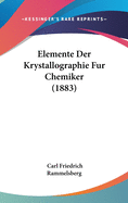 Elemente Der Krystallographie Fur Chemiker (1883)