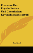 Elemente Der Physikalischen Und Chemischen Krystallographie (1921)