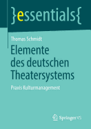 Elemente Des Deutschen Theatersystems: Praxis Kulturmanagement