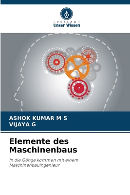 Elemente des Maschinenbaus - Kumar M S, Ashok, and G, Vijaya