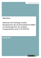 Elemente des Trainings sozialer Kompetenzen als ein Bestandteil der Hilfen zur Erziehung bzw. der sozialen Gruppenarbeit nach  29 SGB VIII