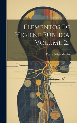 Elementos De Higiene Pblica, Volume 2... - Monlau, Pedro Felipe