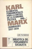 Elementos Fundamentales Para La Crtica De La Economa Poltica. Vol. 2 - Marx, Karl