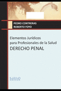 Elementos Juridicos Para Profesionales de la Salud: Derecho Penal