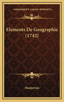 Elements de Geographie (1742) - Maupertuis