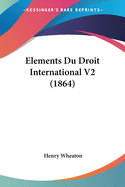 Elements Du Droit International V2 (1864)