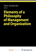 Elements of a Philosophy of Management and Organization