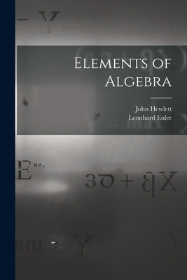 Elements of Algebra - Euler, Leonhard, and Hewlett, John