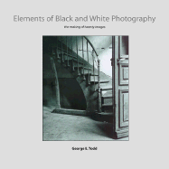Elements of Black and White Photography: The Making of Twenty Images