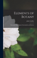 Elements of Botany: Structural, Physiological, Systematical, and Medical