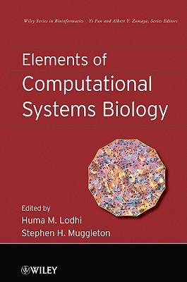 Elements of Computational Systems Biology - Lodhi, Huma M. (Editor), and Muggleton, Stephen H. (Editor), and Pan, Yi (Series edited by)