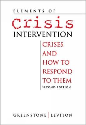 Elements of Crisis Intervention: Crises and How to Respond to Them - Greenstone, James L, and Leviton, Sharon C