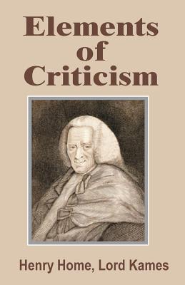 Elements of Criticism - Home, Lord Kames Henry