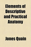 Elements of Descriptive and Practical Anatomy