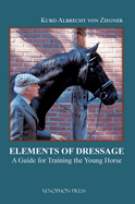 Elements of Dressage: A Guide for Training the Young Horse