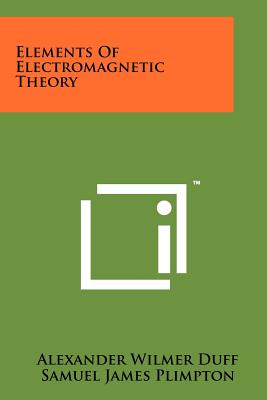 Elements Of Electromagnetic Theory - Duff, Alexander Wilmer, and Plimpton, Samuel James