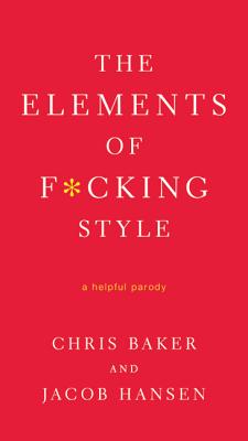 Elements of F*cking Style - Baker, Chris, Dr., and Joseph, Peter (Editor)