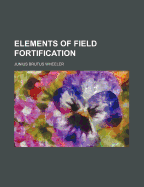 Elements of Field Fortification