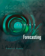 Elements of Forecasting with Economic Applications Card and Infotrac College Edition - Diebold, Francis X, and Diebold, Francis (Creator)