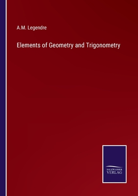 Elements of Geometry and Trigonometry - Legendre, A M