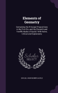Elements of Geometry: Containing the Principal Propositions in the First Six, and the Eleventh and Twelfth Books of Euclid. With Notes, Critical and Explanatory