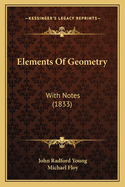 Elements Of Geometry: With Notes (1833)