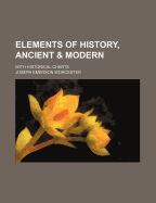 Elements of History, Ancient and Modern: With Historical Charts