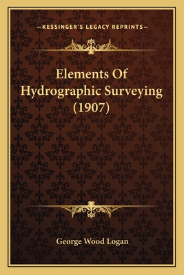 Elements Of Hydrographic Surveying (1907) - Logan, George Wood