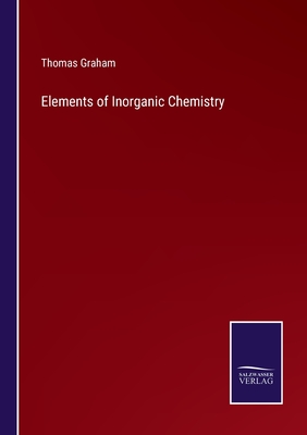 Elements of Inorganic Chemistry - Graham, Thomas