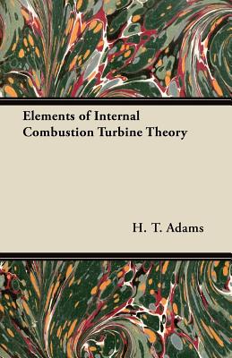 Elements of Internal Combustion Turbine Theory - Adams, H T