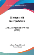 Elements Of Interpretation: And Accompanied By Notes (1827)